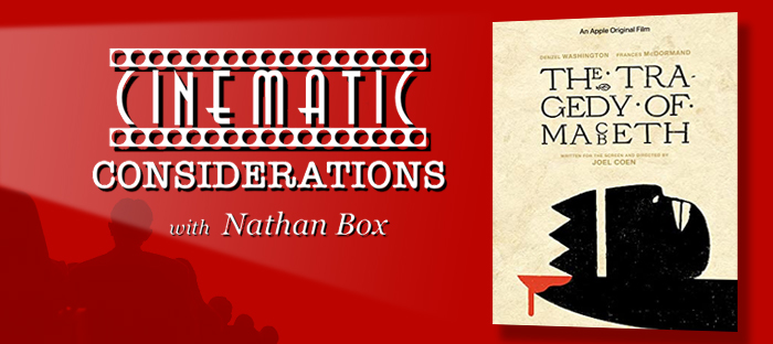 Cinematic Considerations – The Tragedy of Macbeth