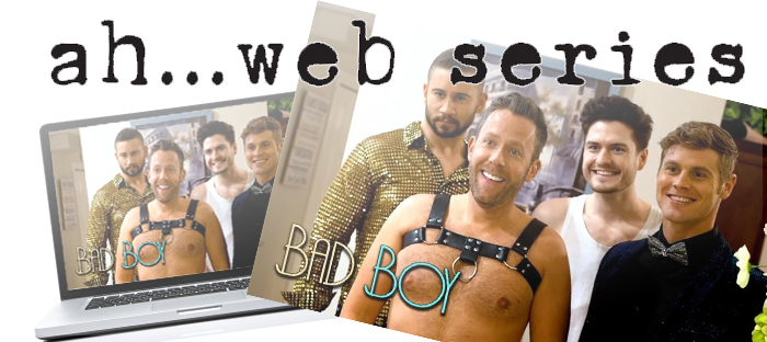 Ah…web series:  Bad Boys Comedy Series