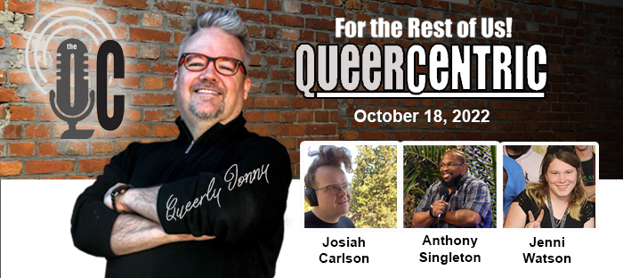 The QueerCentric Episode 9: Comedians Jenni Watson, Anthony Singleton and Josiah Carlson