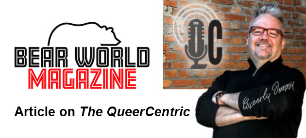 Bear World Magazine – The QueerCentric: fun, forward, forthright talk!
