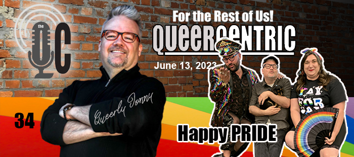 The QueerCentric EP 34: HAPPY PRIDE MONTH