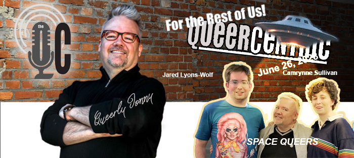 The QueerCentric EP36: Space Queers Pride Spectacular