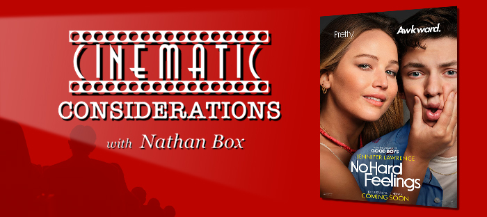 Cinematic Considerations: No Hard Feelings