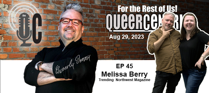 The QueerCentric EP 45: Melissa Berry Trending Northwest Magazine