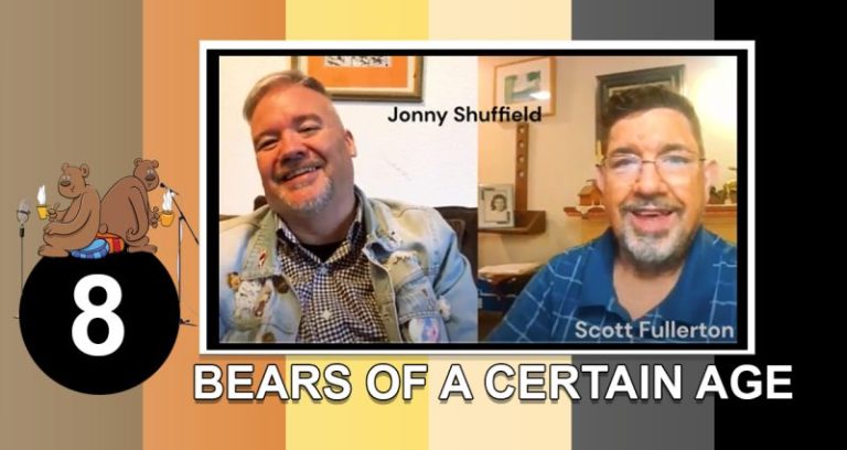 Bears of a Certain Age with Scott and Jonny Episode 8