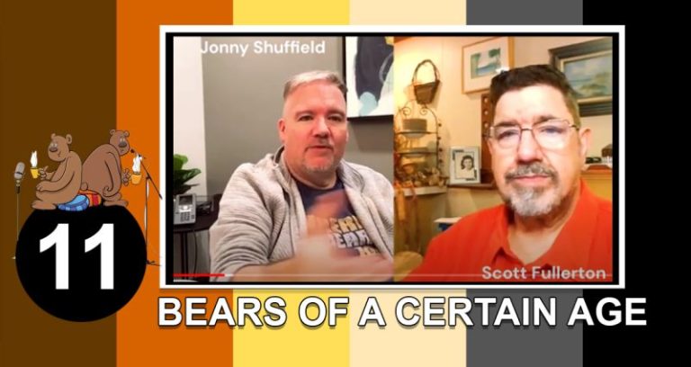 Bears of a Certain Age with Scott and Jonny Episode 11