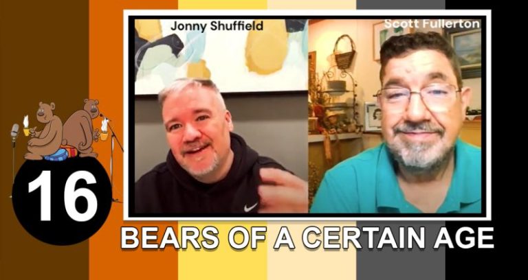 Bears of a Certain Age with Scott and Jonny Episode 16