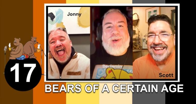 Bears of a Certain Age with Scott and Jonny and Special Guest Benjamin Koll Episode 17