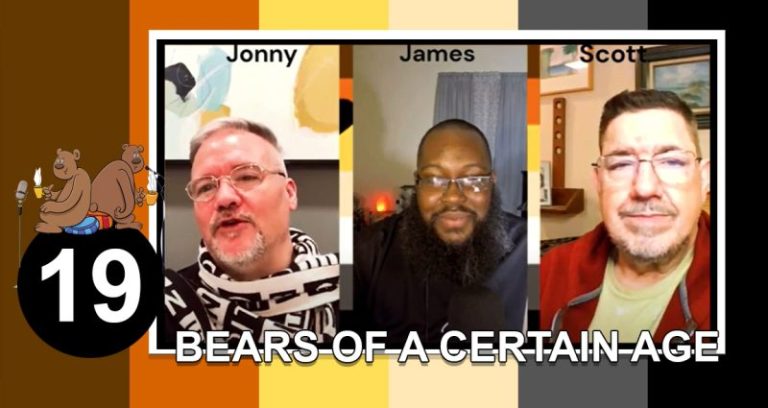 Bears of a Certain Age with Jonny and Scott Episode 19