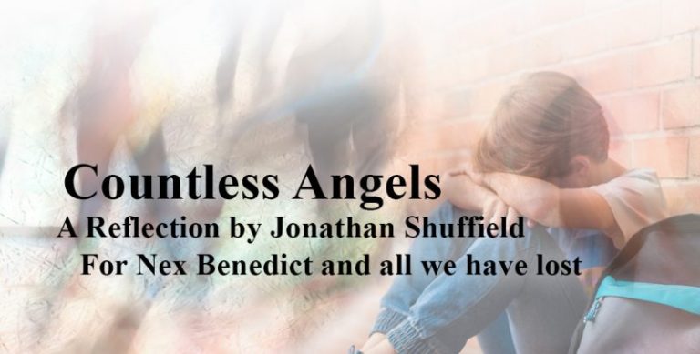 Countless Angels – A Reflection by Jonathan Shuffield For  Nex Benedict and all we have lost
